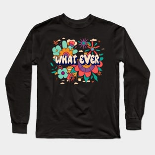 whatever Long Sleeve T-Shirt